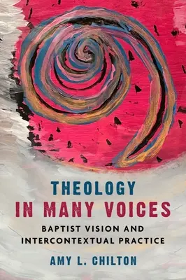 Teología a muchas voces: Visión bautista y práctica intercontextual - Theology in Many Voices: Baptist Vision and Intercontextual Practice