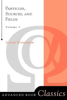 Partículas, fuentes y campos, volumen 1 - Particles, Sources, And Fields, Volume 1