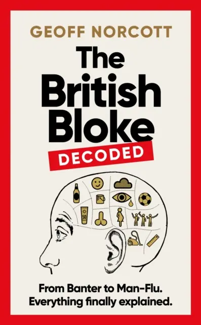 British Bloke, Decoded - From Banter to Man-Flu. Todo explicado por fin. - British Bloke, Decoded - From Banter to Man-Flu. Everything finally explained.