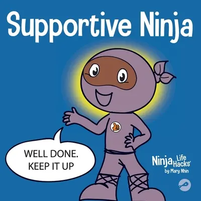 Ninja solidario: Un libro infantil de aprendizaje socioemocional sobre el cuidado de los demás - Supportive Ninja: A Social Emotional Learning Children's Book About Caring For Others