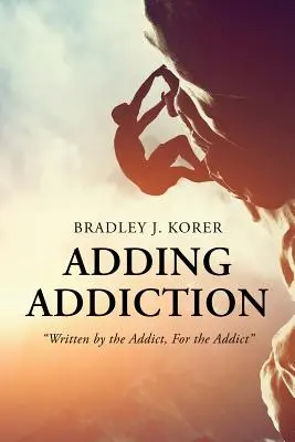 Añadir Adicción: Escrito por el adicto, para el adicto - Adding Addiction: Written by the Addict, For the Addict