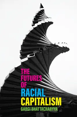 El futuro del capitalismo racial - The Futures of Racial Capitalism