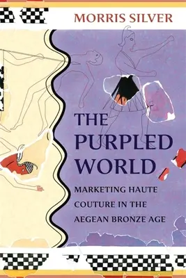 El mundo purpúreo: La comercialización de la alta costura en la Edad de Bronce egea - The Purpled World: Marketing Haute Couture in the Aegean Bronze Age