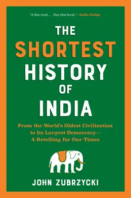 La historia más breve de la India: De la civilización más antigua del mundo a la mayor democracia: un relato para nuestro tiempo - The Shortest History of India: From the World's Oldest Civilization to Its Largest Democracy--A Retelling for Our Times