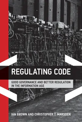 Código regulador: Buena gobernanza y mejor regulación en la era de la información - Regulating Code: Good Governance and Better Regulation in the Information Age