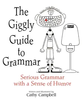 La Guía Giggly de la Gramática: Gramática seria con sentido del humor - The Giggly Guide to Grammar: Serious Grammar with a Sense of Humor