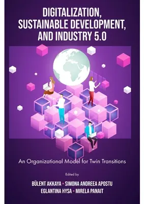 Digitalización, desarrollo sostenible e industria 5.0: Un modelo organizativo para transiciones gemelas - Digitalization, Sustainable Development, and Industry 5.0: An Organizational Model for Twin Transitions