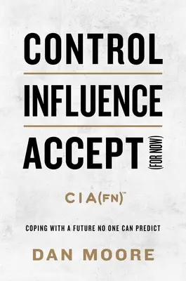 Controlar, influir, aceptar (por ahora): Cómo afrontar un futuro que nadie puede predecir - Control, Influence, Accept (for Now): Coping with a Future No One Can Predict