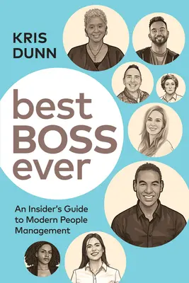 El mejor jefe del mundo: An Insider's Guide to Modern People Management (El mejor jefe de todos) - Best Boss Ever: An Insider's Guide to Modern People Management