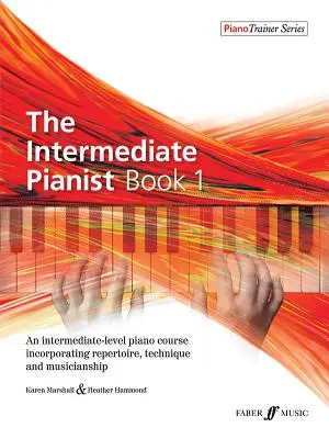 The Intermediate Pianist, Bk 1: An Intermediate-Level Piano Course Incorporating Repertoire, Technique, and Musicianship (El pianista intermedio, Libro 1: Un curso de piano de nivel intermedio que incorpora repertorio, técnica y musicalidad) - The Intermediate Pianist, Bk 1: An Intermediate-Level Piano Course Incorporating Repertoire, Technique, and Musicianship