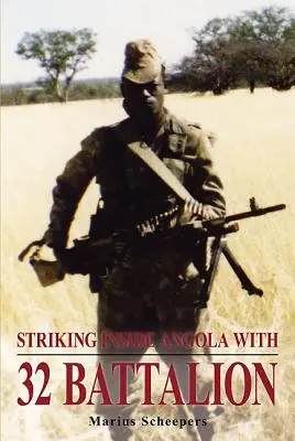 Golpeando dentro de Angola con el 32 Batallón - Striking Inside Angola with 32 Battalion