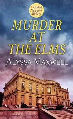 Murder at the Elms: Un misterio del Newport dorado - Murder at the Elms: A Gilded Newport Mystery