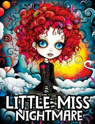 Little Miss Nightmare: Un libro para colorear con lindas chicas espeluznantes en un viaje misterioso para aliviar el estrés y relajarse. - Little Miss Nightmare: A Coloring Book Featuring Cute Spooky Girls on a Mysterious Journey for Stress Relief & Relaxation