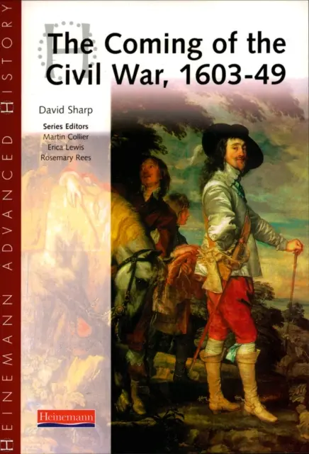 Heinemann Advanced History: El advenimiento de la Guerra Civil 1603-49 - Heinemann Advanced History: The Coming of the Civil War 1603-49