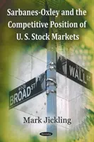 Sarbanes-Oxley y la posición competitiva de los mercados bursátiles estadounidenses - Sarbanes-Oxley & the Competitive Position of U.S. Stock Markets