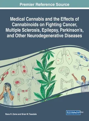 El cannabis medicinal y los efectos de los cannabinoides en la lucha contra el cáncer, la esclerosis múltiple, la epilepsia, el Parkinson y otras enfermedades neurodegenerativas - Medical Cannabis and the Effects of Cannabinoids on Fighting Cancer, Multiple Sclerosis, Epilepsy, Parkinson's, and Other Neurodegenerative Diseases