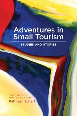 Aventuras en el pequeño turismo: Estudios e historias - Adventures in Small Tourism: Studies and Stories