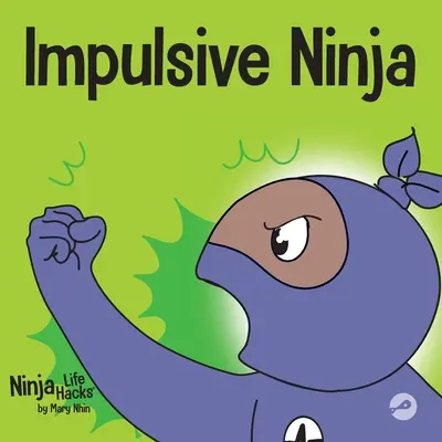 Ninja impulsivo: Un libro social y emocional para niños sobre el control de los impulsos para la escuela y el hogar - Impulsive Ninja: A Social, Emotional Book For Kids About Impulse Control for School and Home