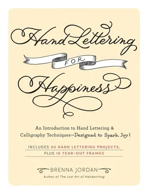 Hand Lettering for Happiness: Una introducción a las técnicas de caligrafía y escritura a mano, ¡diseñada para despertar la alegría! - Hand Lettering for Happiness: An Introduction to Hand Lettering & Calligraphy Techniques--Designed to Spark Joy!