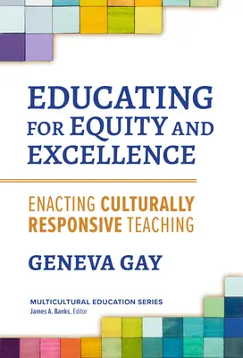 Educar para la equidad y la excelencia: Enacting Culturally Responsive Teaching - Educating for Equity and Excellence: Enacting Culturally Responsive Teaching