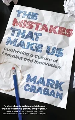 Los errores que nos cometen: Cultivar una cultura de aprendizaje e innovación - The Mistakes That Make Us: Cultivating a Culture of Learning and Innovation