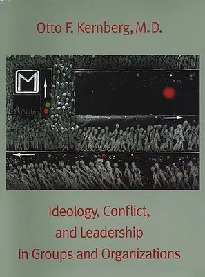 Ideología, conflicto y liderazgo en grupos y organizaciones - Ideology, Conflict, and Leadership in Groups and Organizations