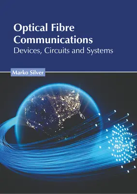 Comunicaciones por fibra óptica: Dispositivos, Circuitos y Sistemas - Optical Fibre Communications: Devices, Circuits and Systems