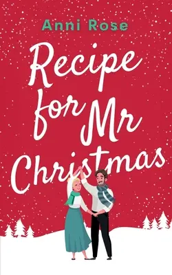 Receta para el Sr. Navidad: Una nueva y edificante comedia romántica sobre una segunda oportunidad para encontrar el amor. - Recipe for Mr Christmas: A brand new uplifting rom-com about a second chance at finding love