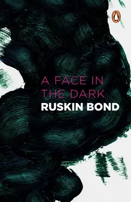 Rostro en la oscuridad y otros embrujos Historias recopiladas de lo sobrenatural - Face in Dark and Other Haunting: Collected Stories of the Supernatural