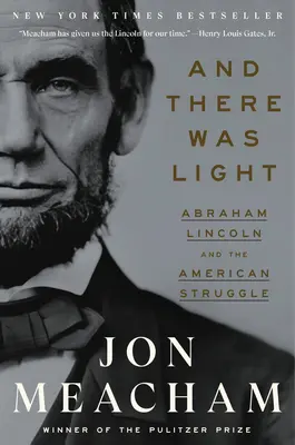 Y se hizo la luz: Abraham Lincoln y la lucha americana - And There Was Light: Abraham Lincoln and the American Struggle