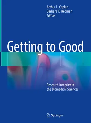 Getting to Good: Integridad de la investigación en las ciencias biomédicas - Getting to Good: Research Integrity in the Biomedical Sciences