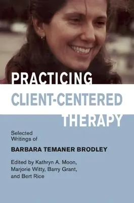 Practicando la terapia centrada en el cliente: Escritos escogidos de Barbara Temaner-Brodley - Practicing Client-Centered Therapy: Selected Writings of Barbara Temaner-Brodley