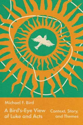 Lucas y los Hechos a vista de pájaro: Contexto, historia y temas - A Bird's-Eye View of Luke and Acts: Context, Story, and Themes