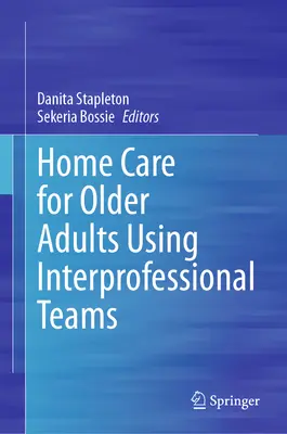 Atención domiciliaria a personas mayores en equipos interprofesionales - Home Care for Older Adults Using Interprofessional Teams