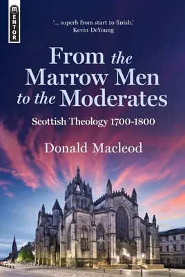 From the Marrow Men to the Moderates: Teología Escocesa, 1700-1800 - From the Marrow Men to the Moderates: Scottish Theology, 1700-1800