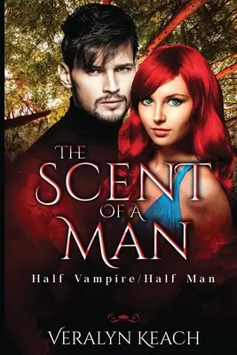 El aroma de un hombre: mitad vampiro/mitad hombre - The Scent of a Man: Half Vampire/Half Man