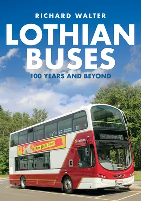 Autobuses de Lothian: 100 años y más - Lothian Buses: 100 Years and Beyond