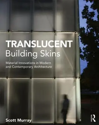 Translucent Building Skins: Innovaciones materiales en la arquitectura moderna y contemporánea - Translucent Building Skins: Material Innovations in Modern and Contemporary Architecture