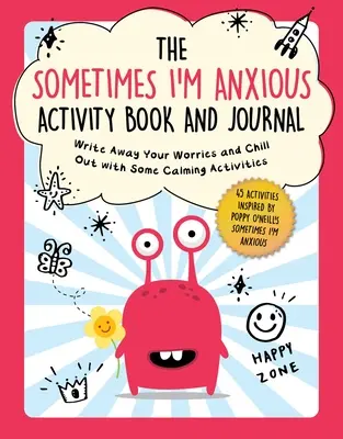 Libro de actividades y diario «A veces estoy ansioso»: Escribe tus preocupaciones y relájate con actividades tranquilizadoras - The Sometimes I'm Anxious Activity Book and Journal: Write Away Your Worries and Chill Out with Some Calming Activities