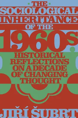 La herencia sociológica de los años sesenta: Reflexiones históricas sobre una década de cambio de pensamiento - The Sociological Inheritance of the 1960s: Historical Reflections on a Decade of Changing Thought