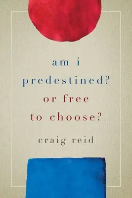 ¿Estoy predestinado? ¿O soy libre de elegir? - Am I Predestined? Or Free to Choose?