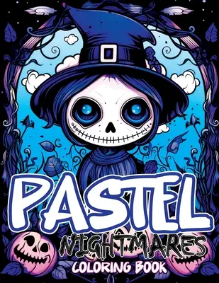 Pesadillas en colores pastel: Libro para colorear con lindas y espeluznantes aventuras góticas, kawaii y espeluznantes horrores chibi. - Pastel Nightmares: Coloring Book Featuring Cute and Creepy Adventures in Goth, Kawaii, and Spooky Chibi Horrors