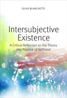 Existencia intersubjetiva: Una reflexión crítica sobre la teoría y la práctica del yo - Intersubjective Existence: A Critical Reflection on the Theory and Practice of Selfhood