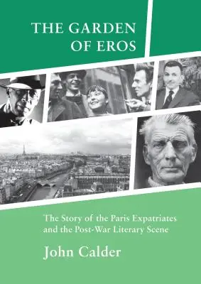 Garden of Eros - La historia de los expatriados de París y la escena literaria de posguerra - Garden of Eros - The Story of the Paris Expatriates and the Post-War Literary Scene