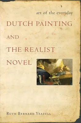 El arte de lo cotidiano - La pintura holandesa y la novela realista - Art of the Everyday - Dutch Painting and the Realist Novel