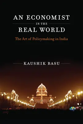 Un economista en el mundo real: El arte de hacer política en la India - An Economist in the Real World: The Art of Policymaking in India