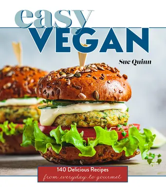 Vegano fácil: 140 deliciosas recetas de lo cotidiano a lo gourmet - Easy Vegan: 140 Delicious Recipes from Everyday to Gourmet