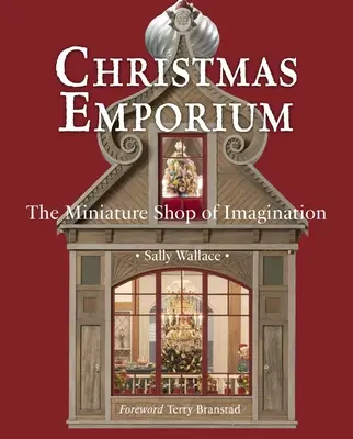 Emporio de Navidad: La tienda de miniaturas de la imaginación - Christmas Emporium: The Miniature Shop of Imagination