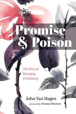 Promesa y veneno: La historia del cristianismo emergente - Promise and Poison: The Story of Emerging Christianity