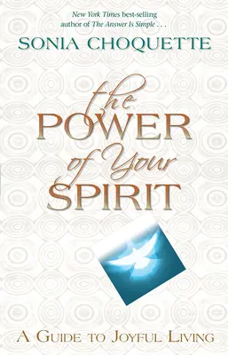 El poder de tu espíritu: Una guía para vivir con alegría - The Power of Your Spirit: A Guide to Joyful Living